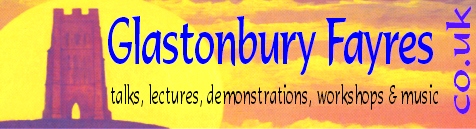Glastonbury Fayres: talks, lectures, demonstrations, workshops and music
