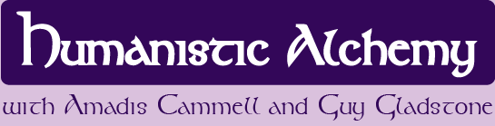 HUMANISTIC ALCHEMY with Guy Gladstone and Amadis Cammell