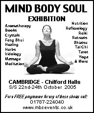 S/S Oct 22/23 10-6pm - MIND, BODY, SOUL EXHIBITION by Natural Healing UK at Cambridge Chilford Halls - 01787 224040 www.mbsevents.co.uk