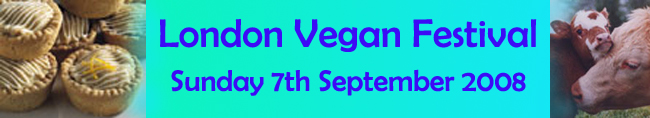 LONDON VEGAN FESTIVAL: Sunday 7th September 2008